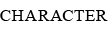 CHARACTER